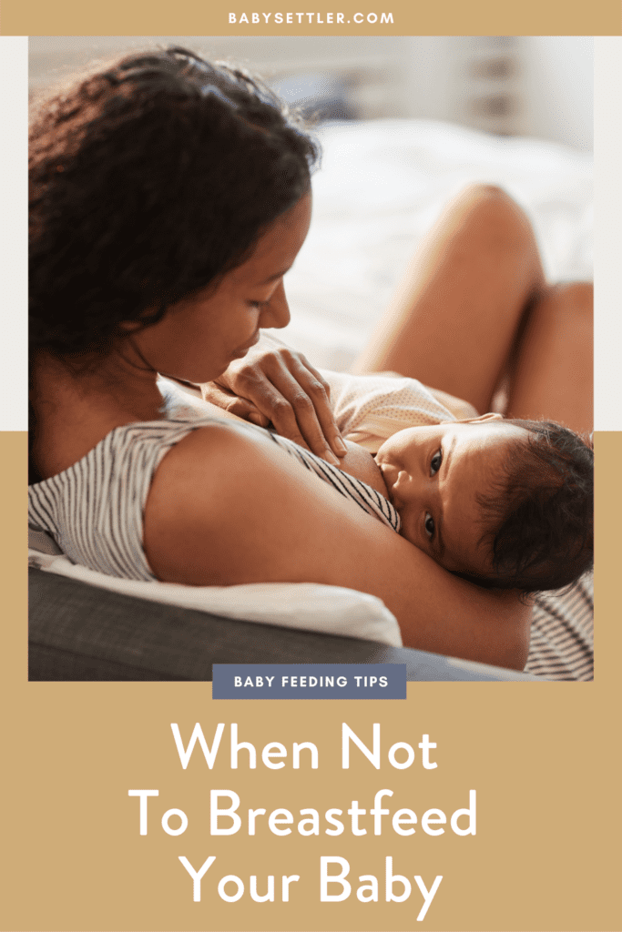 Breast Isn't Always Best: When Not To Breastfeed Your Baby